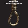Hangman Spare That Noose