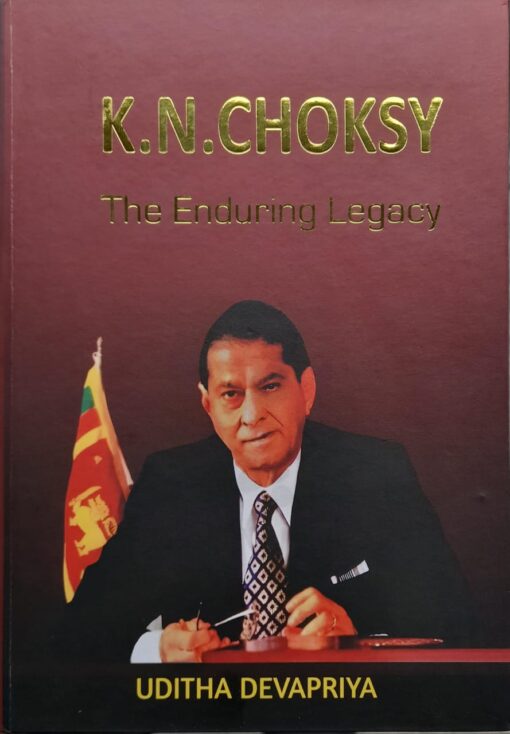 K.N. CHOKSY    <br>          The Enduring Legacy